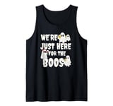 We're Just Here for the Boos Funny Gift Halloween Ghost Tank Top