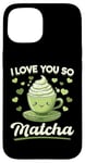 Coque pour iPhone 15 Thé vert matcha latte I Love You So Matcha