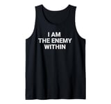 I Am The Enemy Within Tank Top