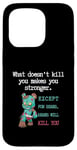 Coque pour iPhone 15 Pro Citations drôles d'ours « What doesn't kill you makes you stronger »