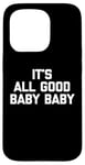 Coque pour iPhone 15 Pro T-shirt pour bébé avec inscription « It's All Good »