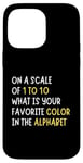 Coque pour iPhone 14 Pro Max Sarcasm On a Scale of 1-10 What is Your Favorite Color Funny