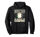 Eggnog The Breakfast For Champions Xmas Merry Christmas Pullover Hoodie