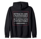 Setbacks Are Unavoidable But Giving Up Is Unforgivable Zip Hoodie