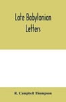 Late Babylonian letters; transliterations and translations of a series of letters written in Babylonian cuneiform, chiefly during the reigns of