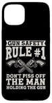 iPhone 15 Plus Gun Safety Rule - Don't Piss Off The Man Holding The Gun Case