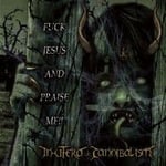 In Utero Cannibalism - Fuck Jesus And Praise Me!! (CD)