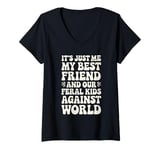 Womens It's Just Me My Best Friend And Our Feral Kids Against World V-Neck T-Shirt