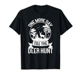 One More Day Til The Deer Hunt Funny Deer Hunting T-Shirt