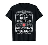 Huey Name Its A Huey Thing You Wouldn't Understand T-Shirt