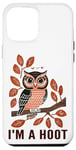 iPhone 12 Pro Max I'm A Hoot, Owl Pun Sarcastic Jokes Sayings Case