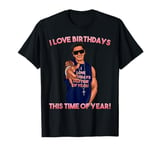 I Love Birthdays This Time of Year Funny Pauly D Birthday T-Shirt