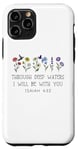 Coque pour iPhone 11 Pro When Go Through Deep Waters I Will Be With You Isaiah 43:2