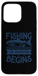 Coque pour iPhone 15 Pro Max Best Fun Adult Men Humour Fishing - The Adventure Begins