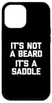 Coque pour iPhone 12 Pro Max T-shirt humoristique pour homme avec inscription « It's Not A Beard, It's A Saddle »