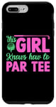 Coque pour iPhone 7 Plus/8 Plus Funny Golf Girl This Girl Knows How To Par Tee Golf Party