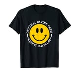 Original Raving Crew Keep it Old Skool Rave and Raver T-Shirt