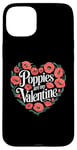 iPhone 15 Plus Poppies Are My Valentine Red Poppy Flower Valentines Day Case