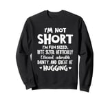 FUNNY SHIRT I'M NOT SHORT I'M FUN SIZED BITE SIZED Sweatshirt