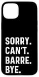 Coque pour iPhone 15 Plus Sorry Can't Barre Bye - Danse Entraînement Fitness Studio