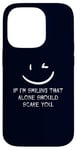 iPhone 14 Pro If I’m Smiling That Alone Should Scare You Sarcastic Humor Case