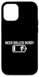 Coque pour iPhone 13 Pro Un joueur de Roller Derby à batterie faible a besoin de Roller Derby