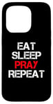 iPhone 15 Pro Eat Sleep Pray Repeat Case