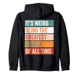 It’s Weird Being The Greatest Abuela Funny Grandmother Zip Hoodie