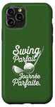 Coque pour iPhone 11 Pro Swing Parfait Golf Humour Drole Golfeur Golfeuse Homme Femme