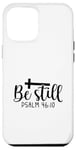 iPhone 12 Pro Max Be Still Psalm Christian Religious Quote Art Faith Pun Case