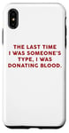 Coque pour iPhone XS Max Someone's Type Donating Blood – Valentine’s Day Single Humor