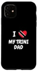 iPhone 11 I Love My Trini Dad Trinidad and Tobago Flag Dad Fathers Day Case