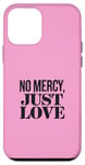 Coque pour iPhone 12 mini No Mercy Just Love Funny Sarcastic Saint-Valentin