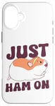 iPhone 16 Plus Cute Hamster Just Ham On Case