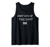 DONT GIVE UP THE SHIP US FLAG DON'T PATRIOT INDEPENDENCE Tank Top