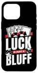 iPhone 16 Pro Max Luck Is Just A Bluff Texas Holdem Poker Hands Player Poker Case