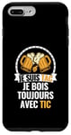 Coque pour iPhone 7 Plus/8 Plus Je Suis TAC Je Bois Toujours Avec TIC - Assorti Humour Bière