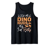 Feed me Dino nugs tell me I'm pretty Tank Top