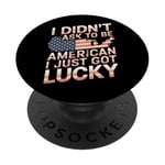 Citations américaines « I Didn't Ask To Be American I Just Got Lucky » PopSockets PopGrip Adhésif