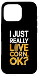 iPhone 16 Pro I Just Really Love Corn Ok Farmer Corn Lover Case