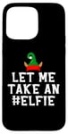 iPhone 15 Pro Max Let Me Take An #Elfie Funny Christmas Elf Elves Pun Joke Fun Case