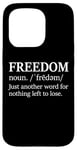 iPhone 15 Pro Freedoms Just Another Word for Nothing Left to Lose Freedom Case