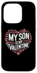 iPhone 14 Pro My Son Is My Valentine for Dad Funny Valentines Day Case