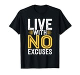 Live Love No Excuses Inspirational Motivational Men Women T-Shirt