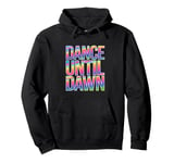 Dance Until Dawn Colorful Rave Techno EDM Party Festival Pullover Hoodie