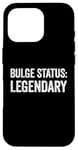 Coque pour iPhone 16 Pro Bulge Status Legendary Funny Raunchy Bulge pour homme