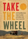 Take the Wheel  The Offroad Monks Guide to Quiet Your Mind and Get Back in the Driver’s Seat of Life