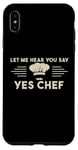 Coque pour iPhone XS Max Laissez-moi Vous Entendre Dire Oui Chef Master Cook