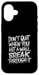 Coque pour iPhone 16 Wall Break Through It for a Optimist