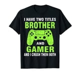 Funny Gamer Quote Video Games Gaming Gift Boys Brother Teen T-Shirt